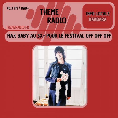 Max Baby au 3X+ pour le Festival Off Off Off Max Baby au 3X+ pour le Festival Off Off Off